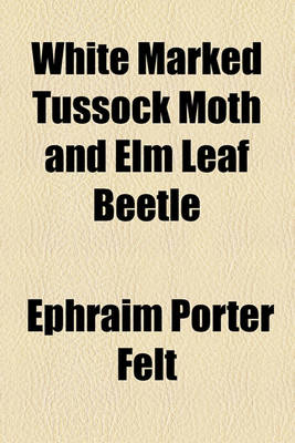 Book cover for White Marked Tussock Moth and ELM Leaf Beetle