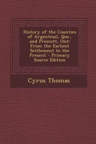 Cover of History of the Counties of Argenteuil, Que., and Prescott, Ont