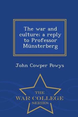 Cover of The War and Culture; A Reply to Professor Munsterberg - War College Series