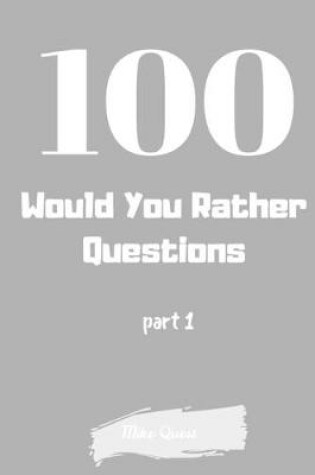 Cover of 100 Would You Rather Questions