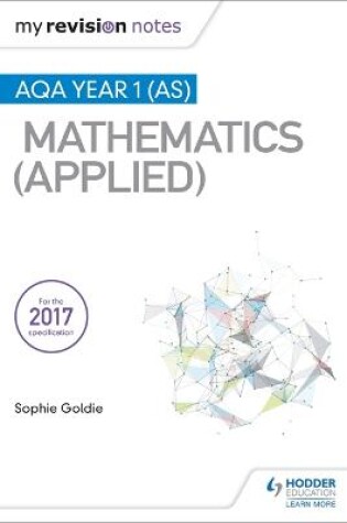 Cover of My Revision Notes: AQA Year 1 (AS) Maths (Applied)