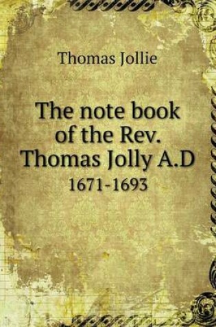 Cover of The note book of the Rev. Thomas Jolly A.D 1671-1693