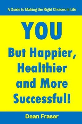 Book cover for You But Happier, Healthier and More Successful