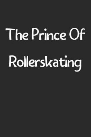 Cover of The Prince Of Rollerskating