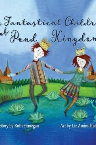 Cover of The Fantastical Children of Pond Kingdom