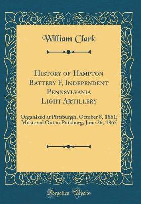 Book cover for History of Hampton Battery F, Independent Pennsylvania Light Artillery