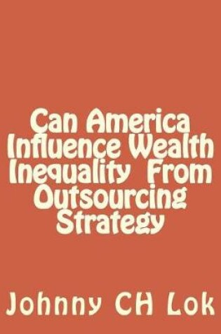 Cover of Can America Influence Wealth Inequality From Outsourcing Strategy