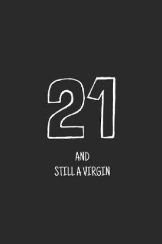 Cover of 21 and still a virgin
