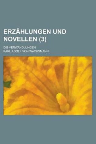 Cover of Erzahlungen Und Novellen; Die Verwandlungen (3)