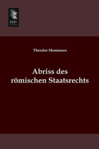 Cover of Abriss Des Romischen Staatsrechts