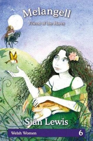 Cover of Welsh Women Series: 6. Melangell - Friend of the Hares