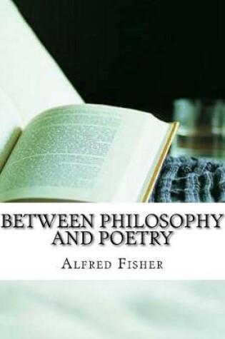 Cover of Between Philosophy and Poetry