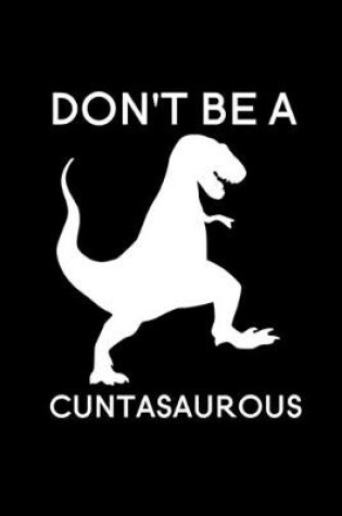 Cover of Don't be A Cuntasaurous