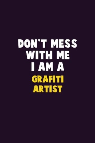 Cover of Don't Mess With Me, I Am A grafiti artist