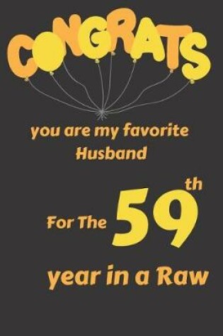 Cover of Congrats You Are My Favorite Husband for the 59th Year in a Raw