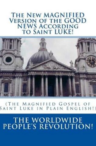 Cover of The New MAGNIFIED Version of the GOOD NEWS According to Saint LUKE!
