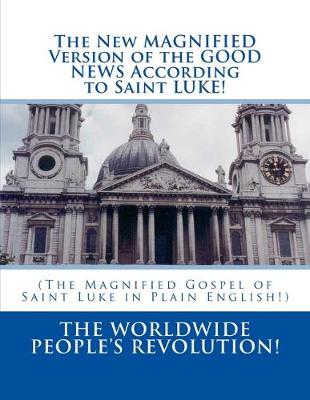 Book cover for The New MAGNIFIED Version of the GOOD NEWS According to Saint LUKE!