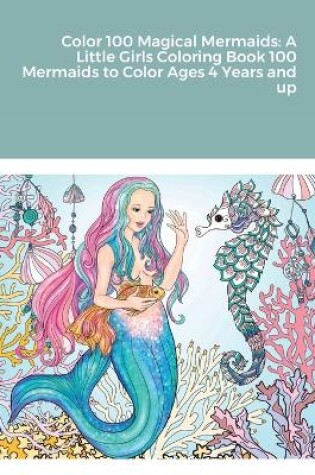 Cover of Color 100 Magical Mermaids