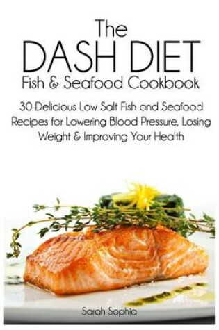 Cover of The Dash Diet Fish and Seafood Cookbook