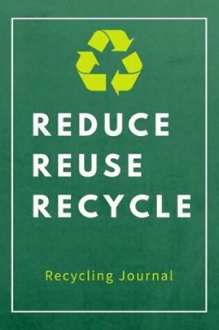 Cover of Reduce Reuse Recycle Recycling Journal