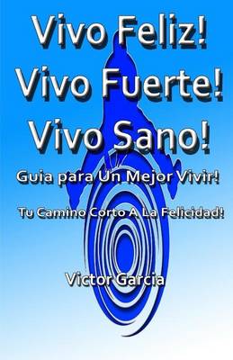 Book cover for Vivo Feliz, Vivo Fuerte, Vivo sano!