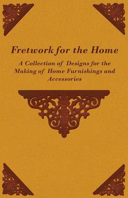 Book cover for Fretwork for the Home - A Collection of Designs for the Making of Home Furnishings and Accessories