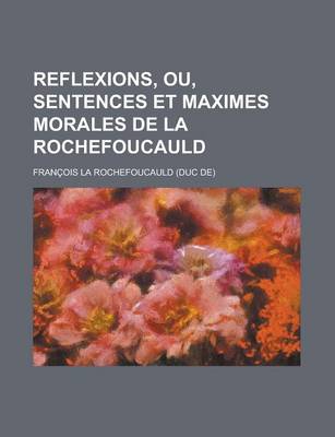 Book cover for Reflexions, Ou, Sentences Et Maximes Morales de La Rochefoucauld