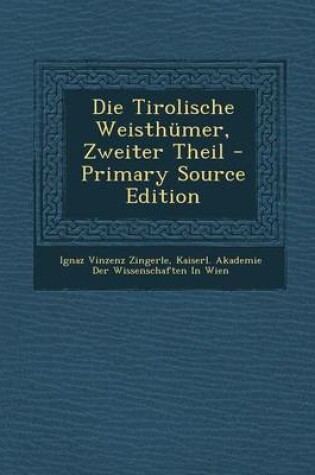 Cover of Die Tirolische Weisthumer, Zweiter Theil