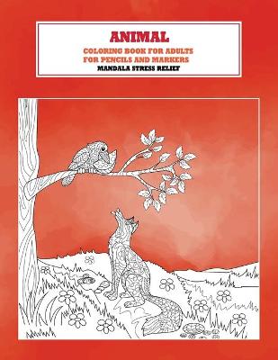 Book cover for Coloring Book for Adults for Pencils and Markers - Animal - Mandala Stress Relief