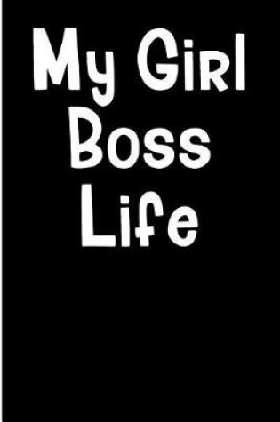 Cover of My Girl Boss Life