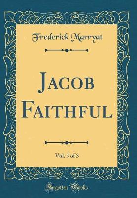 Book cover for Jacob Faithful, Vol. 3 of 3 (Classic Reprint)