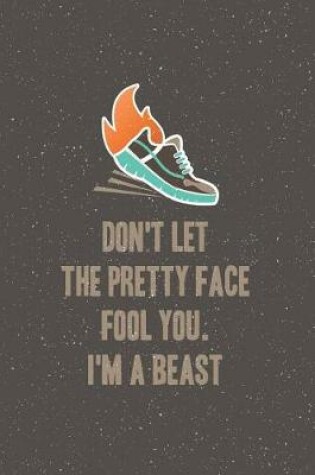 Cover of Don't Let the Pretty Face Fool You. I'm a Beast