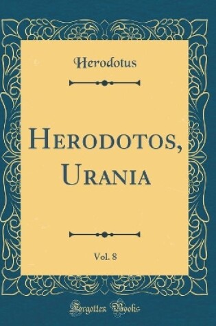 Cover of Herodotos, Urania, Vol. 8 (Classic Reprint)