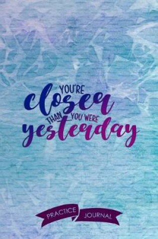 Cover of You're Closer Than You Were Yesterday