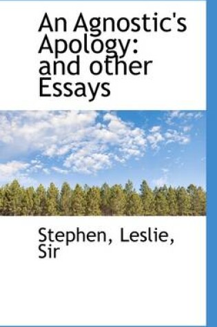 Cover of An Agnostic's Apology and Other Essays