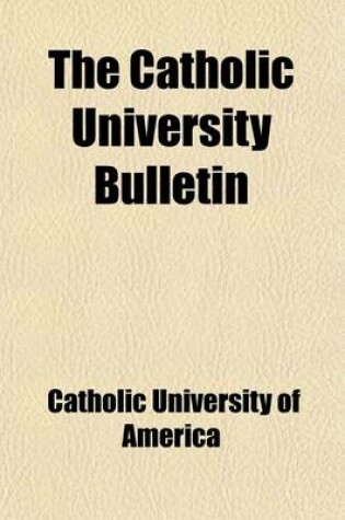 Cover of The Catholic University Bulletin (Volume 4)