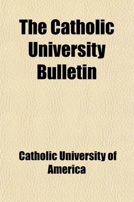 Book cover for The Catholic University Bulletin (Volume 4)