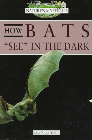 Cover of Nature's Mysteries: How Bats See in the Dark