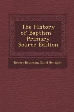 Cover of The History of Baptism - Primary Source Edition