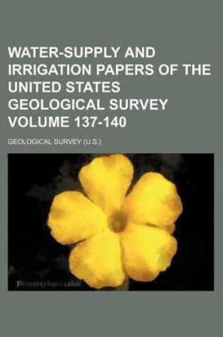 Cover of Water-Supply and Irrigation Papers of the United States Geological Survey Volume 137-140