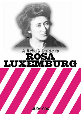 Book cover for A Rebel's Guide To Rosa Luxemburg