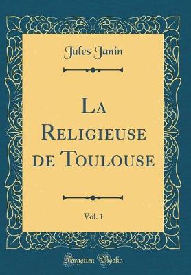 Book cover for La Religieuse de Toulouse, Vol. 1 (Classic Reprint)