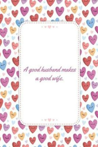 Cover of A Good Husband Makes A Good Wife