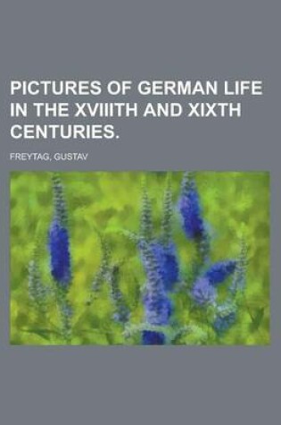 Cover of Pictures of German Life in the Xviiith and Xixth Centuries Volume II