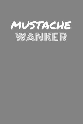 Book cover for Mustache Wanker