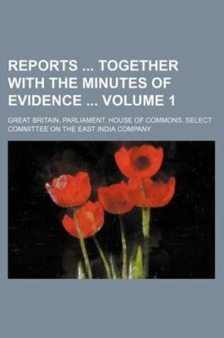 Cover of Reports Together with the Minutes of Evidence Volume 1