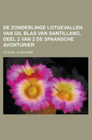 Cover of de Zonderlinge Lotgevallen Van Gil Blas Van Santillano, Deel 2 Van 2 de Spaansche Avonturier