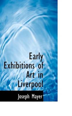 Book cover for Early Exhibitions of Art in Liverpool