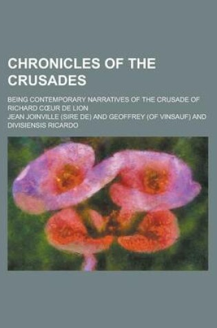 Cover of Chronicles of the Crusades; Being Contemporary Narratives of the Crusade of Richard C Ur de Lion