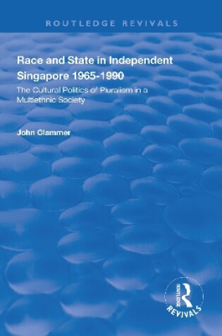 Cover of Race and State in Independent Singapore 1965-1990